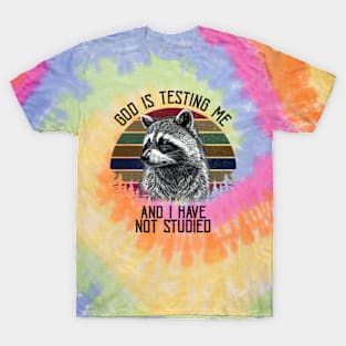 God Is Testing Me And I Have Not Studied T-Shirt